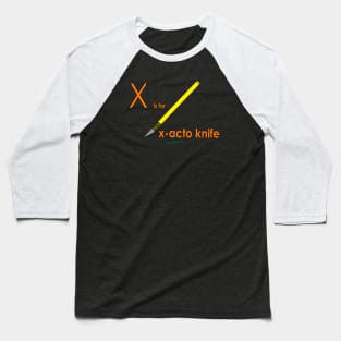 X is for x-acto knife Baseball T-Shirt
